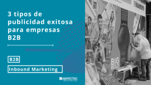 Imagen de cabecera sobre tipos de publicidad exitosa para una empresa B2B en una estrategia de inbound marketing