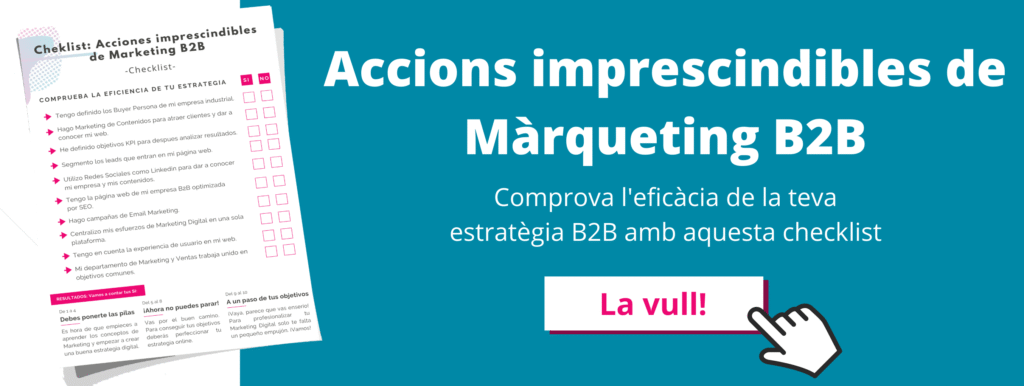 Descarrega't l'ebook on trobaràs una checklist amb accions imprescindibles en **màrqueting B2B** que no has de passar per alt.
