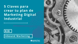 5-claves-para-crear-tu-plan de marketing digital industrial b2b bizmarketing