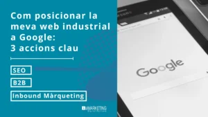 com posicionar la meva web industrial a google accions clau bizmarketing