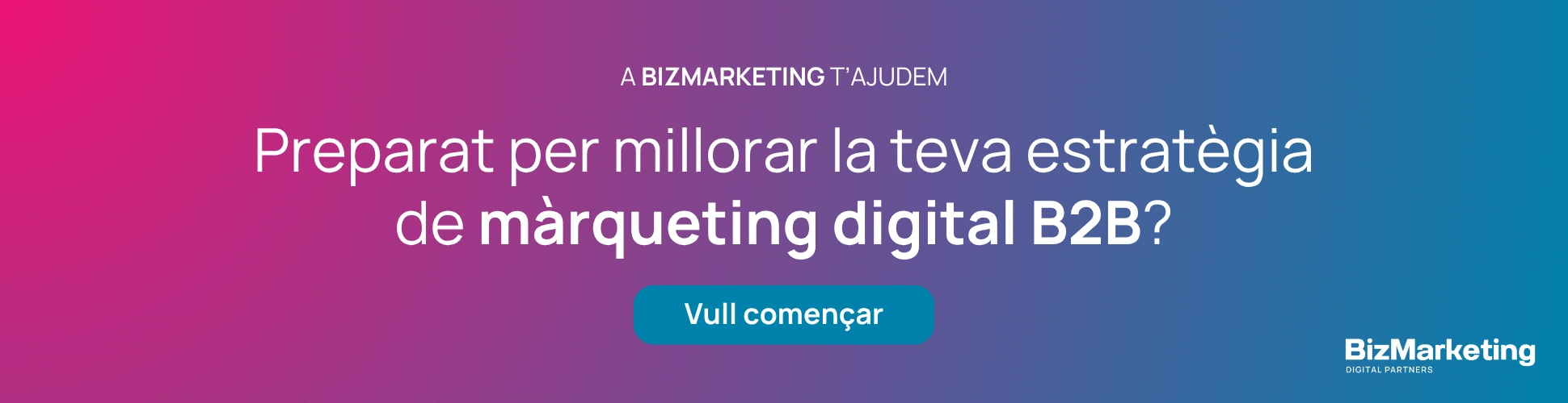 CTA - Estàs preparat per millorar la teva estratègia de màrqueting digital B2B?